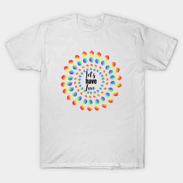 Let's Have Fun T-Shirt by JT SPARKLE